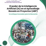 El poder de la Inteligencia Artificial (IA) en el Aprendizaje Basado en Proyectos (ABP)