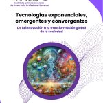 Tecnologías exponenciales, emergentes y convergentes